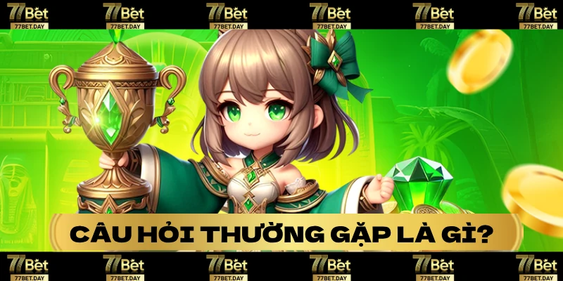 Faq thường được thắc mắc tại 77bet.day