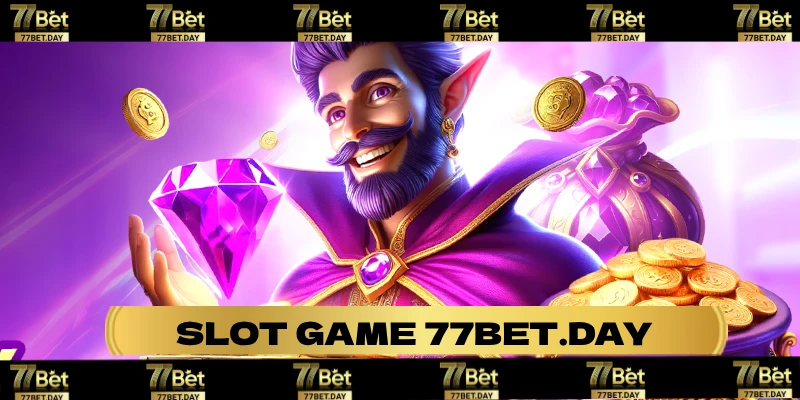 Chơi nổ hũ tại 77bet,day có gì lời